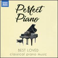 Perfect Piano [Naxos] - Benjamin Frith (piano); Boris Giltburg (piano); Einar Steen-Nkleberg (piano); Eldar Nebolsin (piano);...