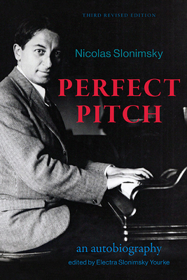 Perfect Pitch: An Autobiography - Slonimsky, Nicolas, and Yourke, Electra Slonimsky (Editor)