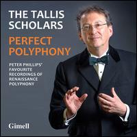 Perfect Polyphony - The Tallis Scholars; Peter Phillips (conductor)