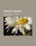 Perfect Prayer: How Offered: How Answered