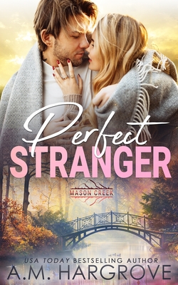 Perfect Stranger: Mason Creek #17 - Hargrove, A M