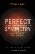 Perfect Symmetry: The Search for the Beginning of Time