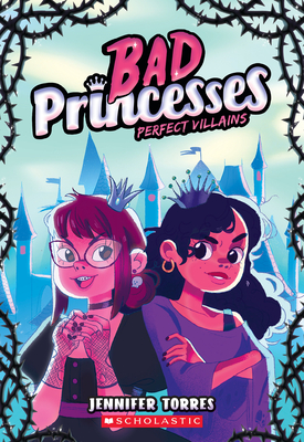 Perfect Villains (Bad Princesses #1) - Torres, Jennifer