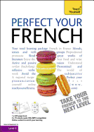 Perfect Your French 2E: Teach Yourself