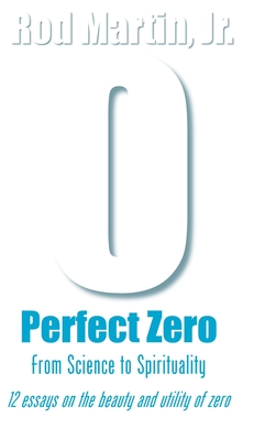 Perfect Zero: From Science to Spirituality - Martin, Rod, Jr.