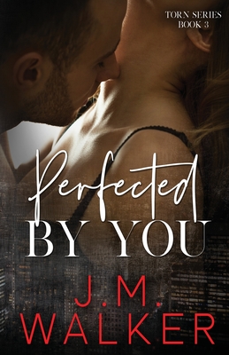 Perfected by You - Walker, J M