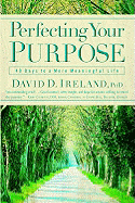 Perfecting Your Purpose: 40 Days to a More Meaningful Life