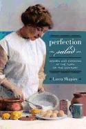 Perfection Salad: Women and Cooking at the Turn of the Century Volume 24