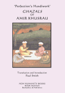 'Perfection's Handiwork' GHAZALS OF AMIR KHUSRAU