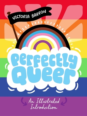Perfectly Queer: An Illustrated Introduction - Barron, Victoria