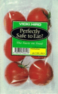 Perfectly Safe to Eat?: The Facts on Food - Hird, Vicki