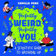 Perfectly Weird, Perfectly You: A Scientific Guide to Growing Up