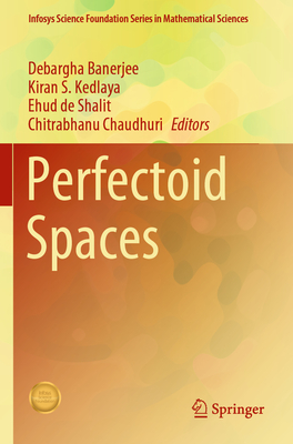 Perfectoid Spaces - Banerjee, Debargha (Editor), and Kedlaya, Kiran S. (Editor), and de Shalit, Ehud (Editor)