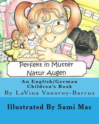 Perfekt In Mutter Natur Augen: An English to German Children's Book - Vanorny-Barcus, Lavina
