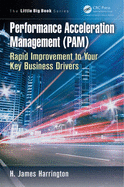 Performance Acceleration Management (PAM): Rapid Improvement to Your Key Performance Drivers