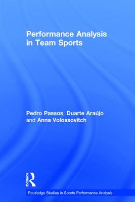 Performance Analysis in Team Sports - Passos, Pedro, and Arajo, Duarte, and Volossovitch, Anna