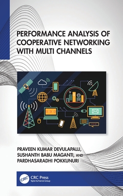 Performance Analysis of Cooperative Networking with Multi Channels - Devulapalli, Praveen Kumar, and Babu Maganti, Sushanth, and Pokkunuri, Pardhasaradhi