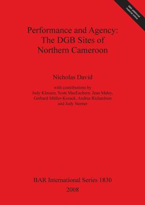 Performance and Agency: The DGB Sites of Northern Cameroon - David, Nicholas