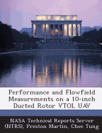 Performance and Flowfield Measurements on a 10-Inch Ducted Rotor Vtol Uav