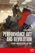 Performance Art and Revolution: Stuart Brisley's Cuts in Time