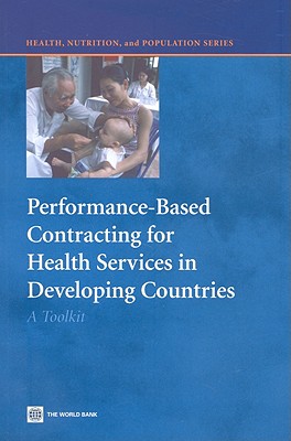 Performance-Based Contracting for Health Services in Developing Countries: A Toolkit - Loevinsohn, Benjamin