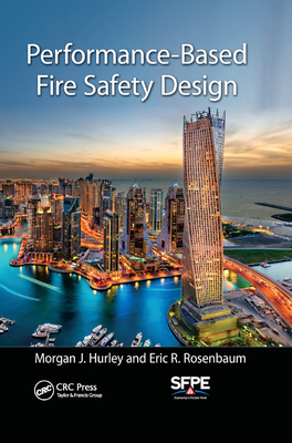 Performance-Based Fire Safety Design - Hurley, Morgan J, and Rosenbaum, Eric R