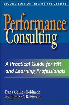 Performance Consulting: Moving Beyond Training - Robinson, Dana Gaines