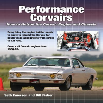 Performance Corvairs: How to Hotrod the - Emerson, Seth, and Fisher, Bill