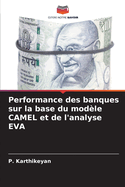 Performance des banques sur la base du modle CAMEL et de l'analyse EVA