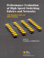 Performance Evaluation and High Speed Switching Fabrics and Networks: ATM, Broadband ISDN, and Man Technology (a Selected Reprint Volume)