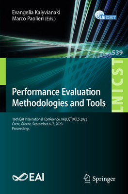 Performance Evaluation Methodologies and Tools: 16th EAI International Conference, VALUETOOLS 2023, Crete, Greece, September 6-7, 2023, Proceedings - Kalyvianaki, Evangelia (Editor), and Paolieri, Marco (Editor)