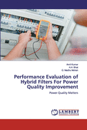 Performance Evaluation of Hybrid Filters For Power Quality Improvement