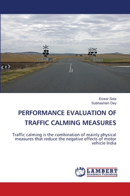 Performance Evaluation of Traffic Calming Measures - Sala, Eswar, and Dey, Subhashish