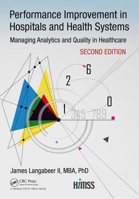 Performance Improvement in Hospitals and Health Systems: Managing Analytics and Quality in Healthcare, 2nd Edition - Langabeer, James R, II
