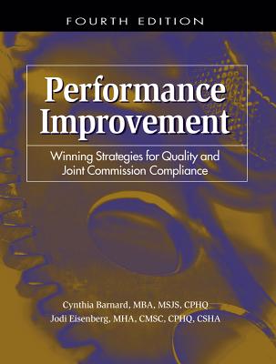 Performance Improvement: Winning Strategies for Quality and Joint Commission Compliance - Barnard, Cynthia, and Eisenberg, Jodi