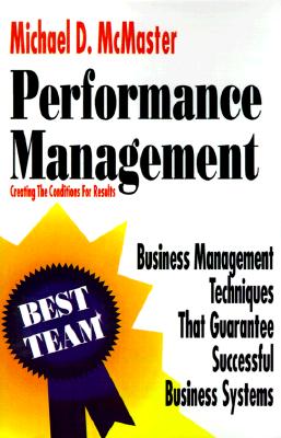 Performance Management: Creating the Conditions for Results - McMaster, Michael D, and Fox, Charles D (Preface by)