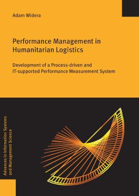 Performance Management in Humanitarian Logistics: Development of a Process-Driven and it-Supported Performance Measurement System - Widera, Adam