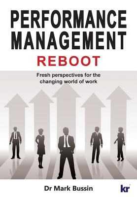 Performance Management Reboot: Fresh Perspectives for the Changing World of Work - Bussin, Mark
