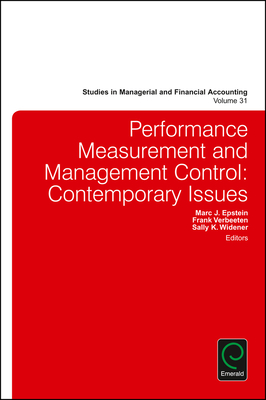 Performance Measurement and Management Control: Contemporary Issues - Epstein, Marc J (Editor), and Verbeeten, Frank, Dr. (Editor), and Widener, Sally K (Editor)