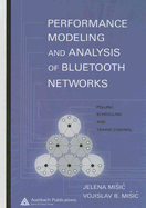 Performance Modeling and Analysis of Bluetooth Networks: Polling, Scheduling, and Traffic Control