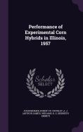 Performance of Experimental Corn Hybrids in Illinois, 1957