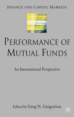 Performance of Mutual Funds: An International Perspective - Gregoriou, G (Editor)