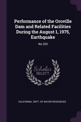 Performance of the Oroville Dam and Related Facilities During the August 1, 1975, Earthquake: No.203 - California Dept of Water Resources (Creator)