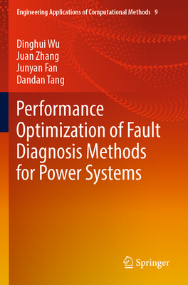 Performance Optimization of Fault Diagnosis Methods for Power Systems - Wu, Dinghui, and Zhang, Juan, and Fan, Junyan