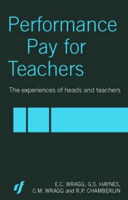 Performance Pay for Teachers - Wragg, C M, and Haynes, G S, and Chamberlin, R P