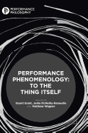 Performance Phenomenology: To the Thing Itself