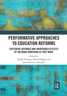 Performative Approaches to Education Reforms: Exploring Intended and Unintended Effects of Reforms Morphing as They Move