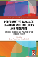 Performative Language Learning with Refugees and Migrants: Embodied Research and Practice in the Sorgente Project