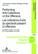 Performing Arts Collections on the Offensive- Les Collections d'Arts Du Spectacle Passent  l'Offensive: 26 Th Sibmas Congress, Vienna 2006- 26 me Congrs Sibmas, Vienne 2006 - Trabitsch, Thomas (Editor), and Dembski, Ulrike (Editor), and Mhlegger-Henhapel, Christiane (Editor)