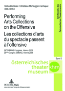 Performing Arts Collections on the Offensive- Les Collections d'Arts Du Spectacle Passent ? l'Offensive: 26 Th Sibmas Congress, Vienna 2006- 26 ?me Congr?s Sibmas, Vienne 2006